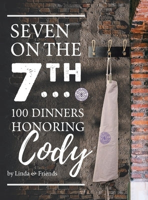 Seven on the 7Th... 100 Dinners Honoring Cody by Barrasse, Linda