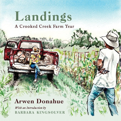 Landings: A Crooked Creek Farm Year by Donahue, Arwen