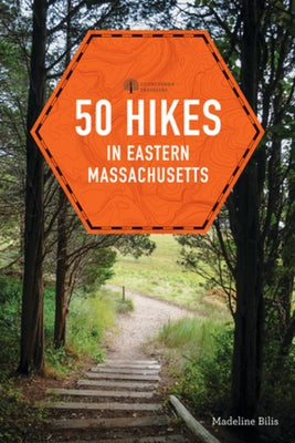 50 Hikes in Eastern Massachusetts by Bilis, Madeline