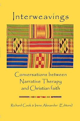 Interweavings: Conversations Between Narrative Therapy And Christian Faith. Paperback Createspace Independent Publishing Platform
