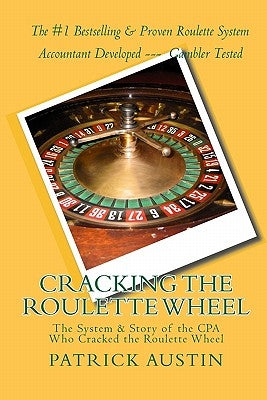 Cracking the Roulette Wheel: The System & Story of the CPA Who Cracked the Roulette Wheel Paperback Createspace Independent Publishing Platform