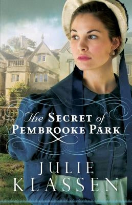The Secret of Pembrooke Park Paperback Bethany House Publishers