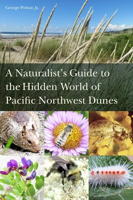 A Naturalist's Guide to the Hidden World of Pacific Northwest Dunes Paperback Oregon State University Press