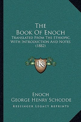 The Book of Enoch: Translated from the Ethiopic, with Introduction and Notes (1882) Paperback Kessinger Publishing