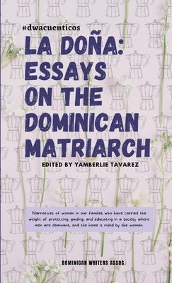 La Doña: Essays on the Dominican Matriarch Paperback Dominican Writers Assoc, Inc.