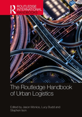 The Routledge Handbook of Urban Logistics by Monios, Jason