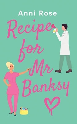 Recipe For Mr Banksy: A brand new gorgeously uplifting romance full of heart and laughter Paperback Choc Lit