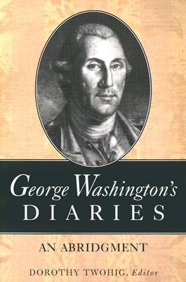 George Washington's Diaries: An Abridgment Paperback University of Virginia Press