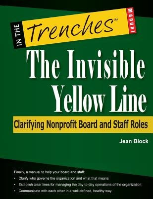 The Invisible Yellow Line: Clarifying Nonprofit Board and Staff Roles by Block, Jean