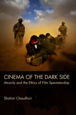 Cinema of the Dark Side: Atrocity and the Ethics of Film Spectatorship Paperback Edinburgh University Press