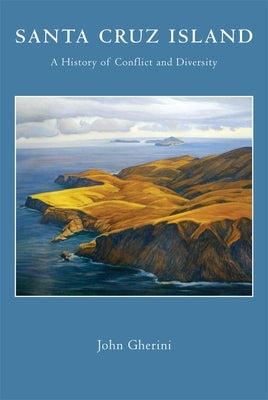 Santa Cruz Island: A History of Conflict and Diversity Paperback University of Oklahoma Press