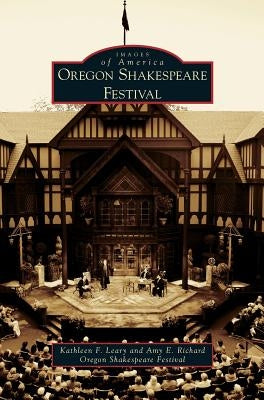 Oregon Shakespeare Festival by Leary, Kathleen F.