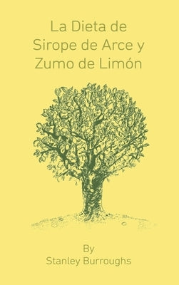 La Dieta de Sirope de Arce y Zumo de Limon (The Master Cleanser, Spanish Edition) by Burroughs, Stanley