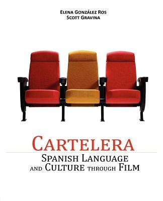 Cartelera: Spanish Language and Culture Through Film by Gonz Lez Ros, Elena