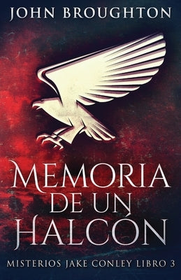 Memoria De Un Halcón by Broughton, John