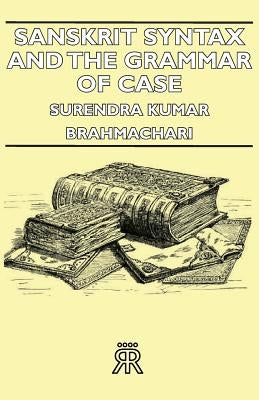 Sanskrit Syntax and the Grammar of Case Paperback Hesperides Press