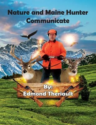 Nature and Maine Hunter Communicate Paperback Theriault Snowshoes