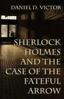 Sherlock Holmes and The Case of the Fateful Arrow Paperback MX Publishing