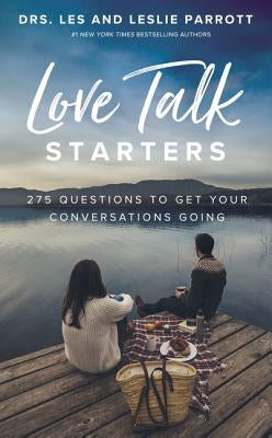 Love Talk Starters: 275 Questions to Get Your Conversations Going by Parrott, Les