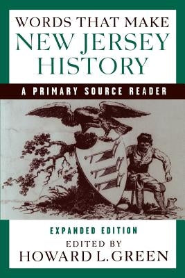 Words That Make New Jersey History: A Primary Source Reader, Revised and Expanded Edition Paperback Rivergate Books