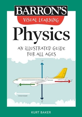 Visual Learning: Physics: An Illustrated Guide for All Ages Paperback Barrons Educational Services