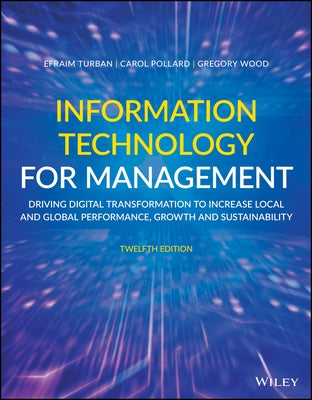 Information Technology for Management: Driving Digital Transformation to Increase Local and Global Performance, Growth and Sustainability by Turban, Efraim