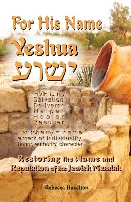 For His Name Yeshua by Hazelton, Rebecca
