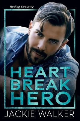 Heartbreak Hero: A Redleg Security Novel Paperback Independently Published