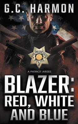 Blazer: Red, White and Blue: A Cop Thriller by Harmon, G. C.