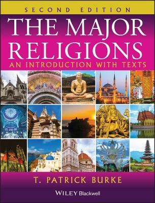 The Major Religions: An Introduction with Texts by Burke, T. Patrick