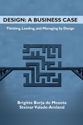 Design: A Business Case: Thinking, Leading, and Managing by Design Paperback Business Expert Press
