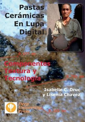 Pastas Ceramicas En Lupa Digital: Componentes, Textura y Tecnologia by Druc, Isabelle C.