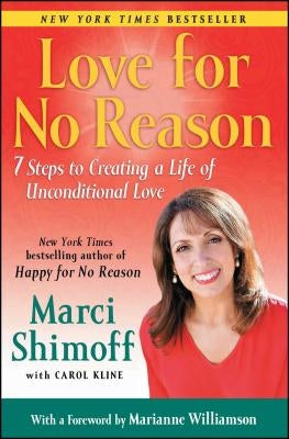 Love for No Reason: 7 Steps to Creating a Life of Unconditional Love by Shimoff, Marci