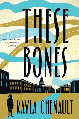 These Bones by Chenault, Kayla