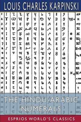 The Hindu-Arabic Numerals (Esprios Classics): with David Eugene Smith by Karpinski, Louis Charles