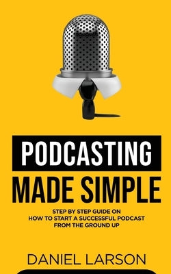 Podcasting Made Simple At Publishing 2020