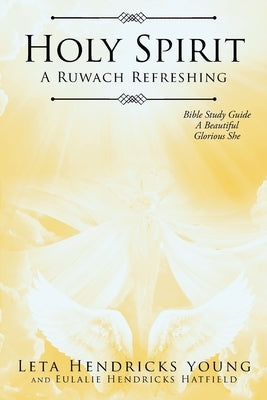 Holy Spirit: A Ruwach Refreshing: Bible Study Guide: A Beautiful Glorious She by Young, Leta Hendricks