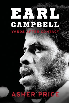 Earl Campbell: Yards After Contact by Price, Asher