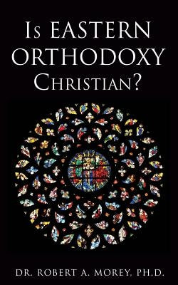 Is Eastern Orthodoxy Christian? Paperback Xulon Press