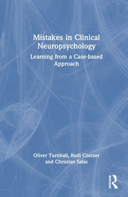 Mistakes in Clinical Neuropsychology: Learning from a Case-based Approach by Turnbull, Oliver