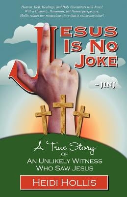 Jesus Is No Joke: A True Story of an Unlikely Witness Who Saw Jesus Paperback Level Head Publishing