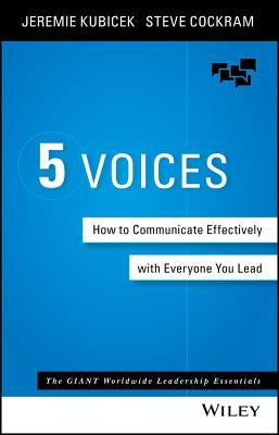 5 Voices: How to Communicate Effectively with Everyone You Lead by Kubicek, Jeremie