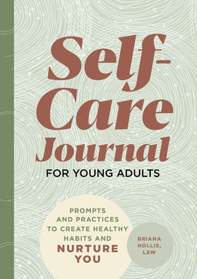Self-Care Journal for Young Adults: Prompts and Practices to Create Healthy Habits and Nurture You Paperback Rockridge Press