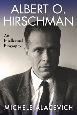 Albert O. Hirschman: An Intellectual Biography Paperback Columbia University Press