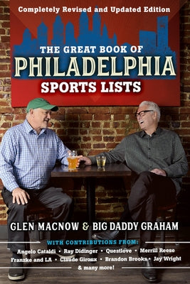 The Great Book of Philadelphia Sports Lists (Completely Revised and Updated Edition) by Macnow, Glen