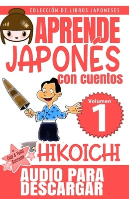 Hikoichi: Aprende Japonés Con Cuentos by Boutwell, Yumi