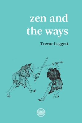 Zen and the Ways by Leggett, Trevor