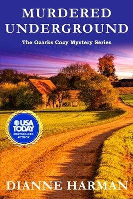 Murdered Underground: The Ozarks Cozy Mystery Series Paperback Independently Published