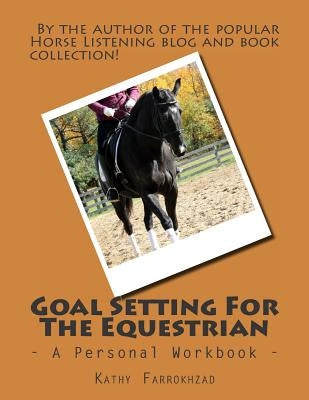 Goal Setting For The Equestrian: A Personal Workbook Paperback Full Circle Equestrian