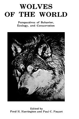 Wolves of the World: Perspectives of Behavior, Ecology and Conservation by Harrington, Fred H.